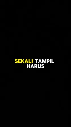 SEKALI TAMPIL HARUS