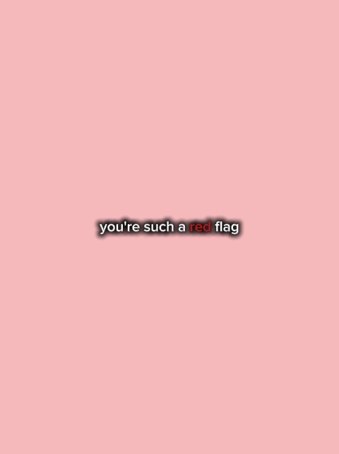ur such a red flag 