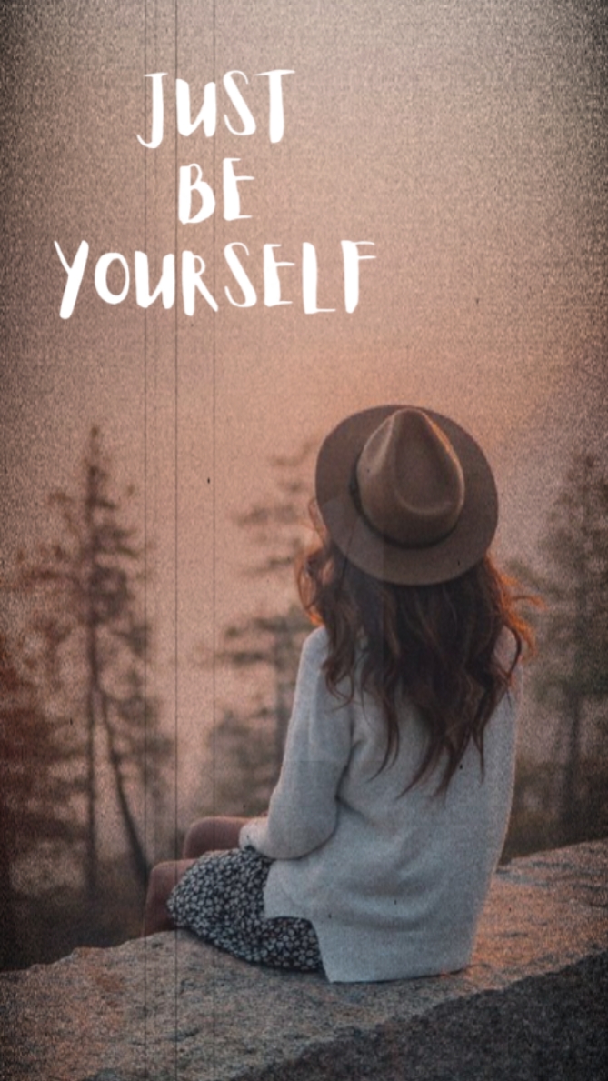 Just be yourself 