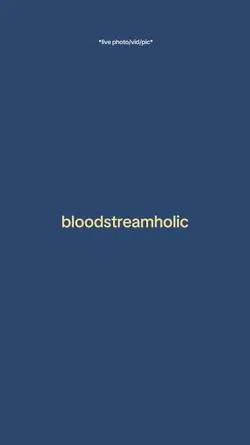 Bloodstreamholic