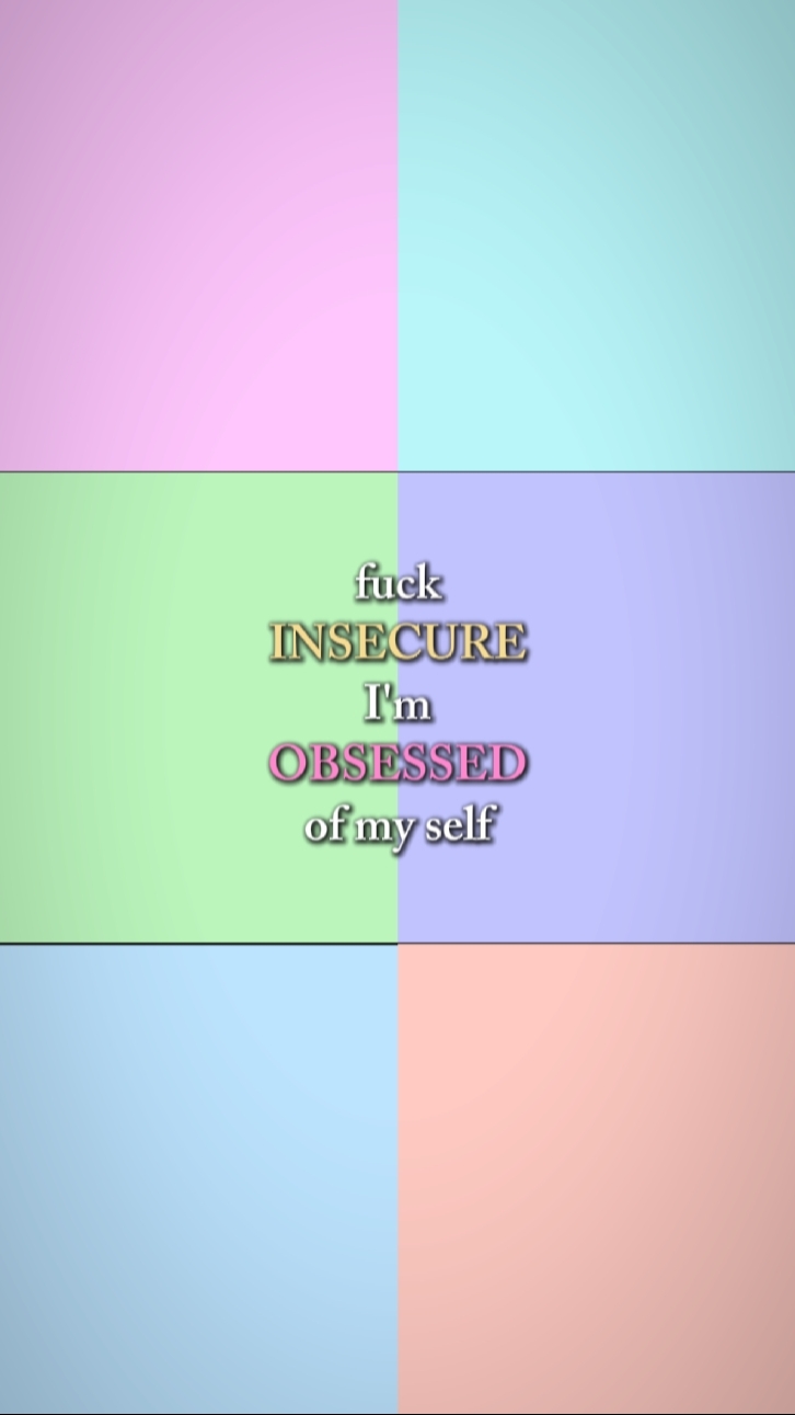 obsessed with myself