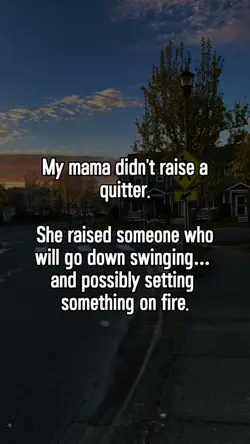 My mama didn't raise