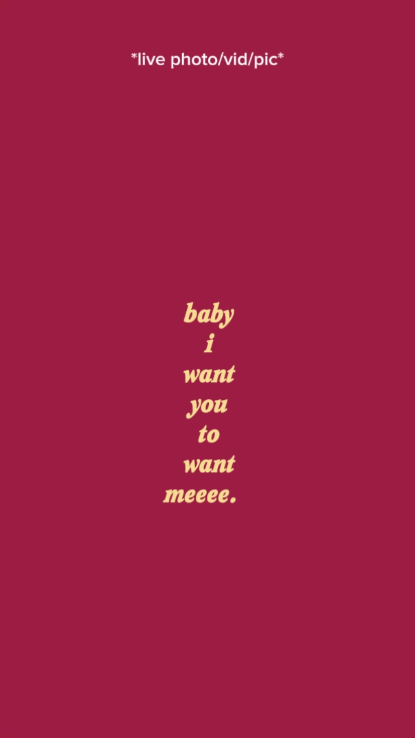 Baby I want you