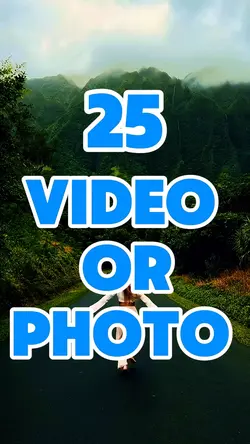 25 video or photo 
