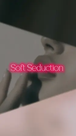 Soft Seduction 