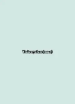 You’re my ohana