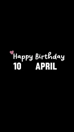 BIRTHDAY 10 APRIL
