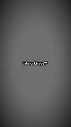 Abs or biceps