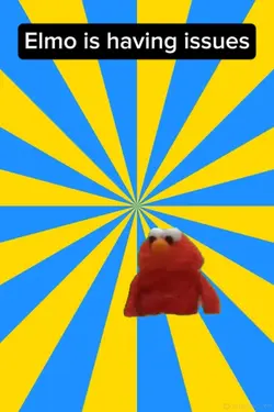 Elmo is having issue