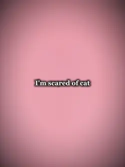 I'm scared of cat