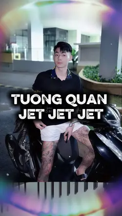 Tướng Quân Jet Jet
