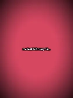 me last Feb 14