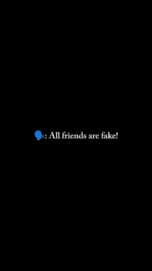 ALL FRIENDS ARE FAKE