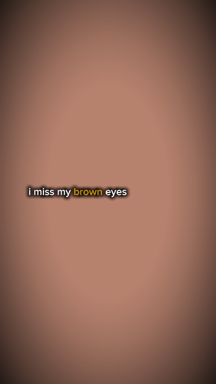 Mes yeux bruns me manquent