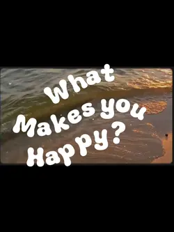 What makes you happy