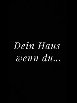 Dein Haus wenn du…