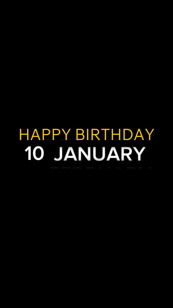 BIRTHDAY 10 JANUARY 
