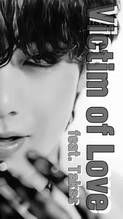 Victim of Love/Taka