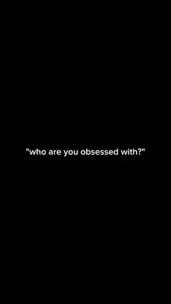 who are u obsessed