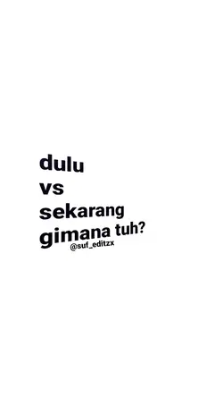 Dulu vs sekarang 