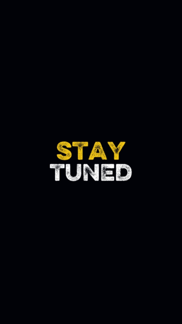 stay tuned 
