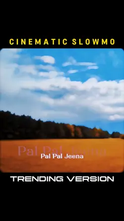 Pal Pal Jeena Slowmo