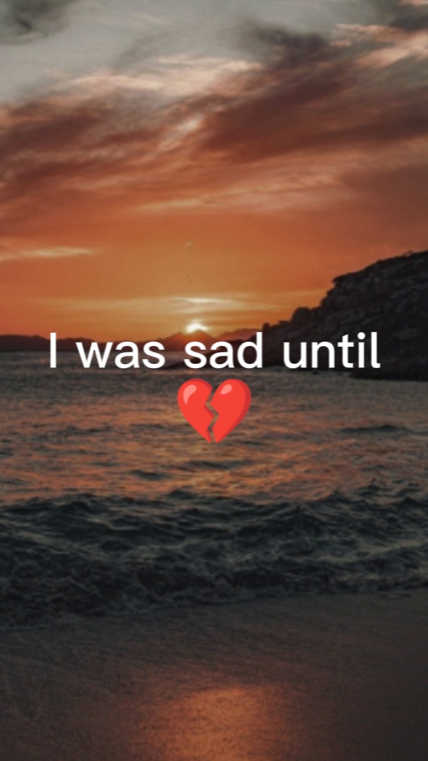 Estaba triste hasta