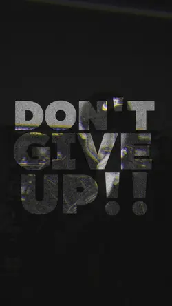 don't give up!!