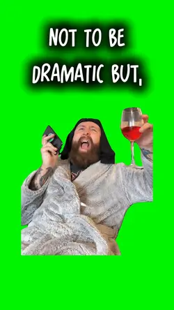 Not to be dramatic