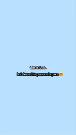 bobs personal space🤗