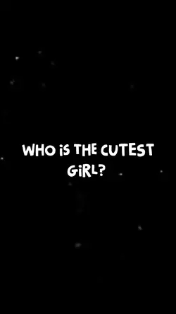 whos the cutest girl