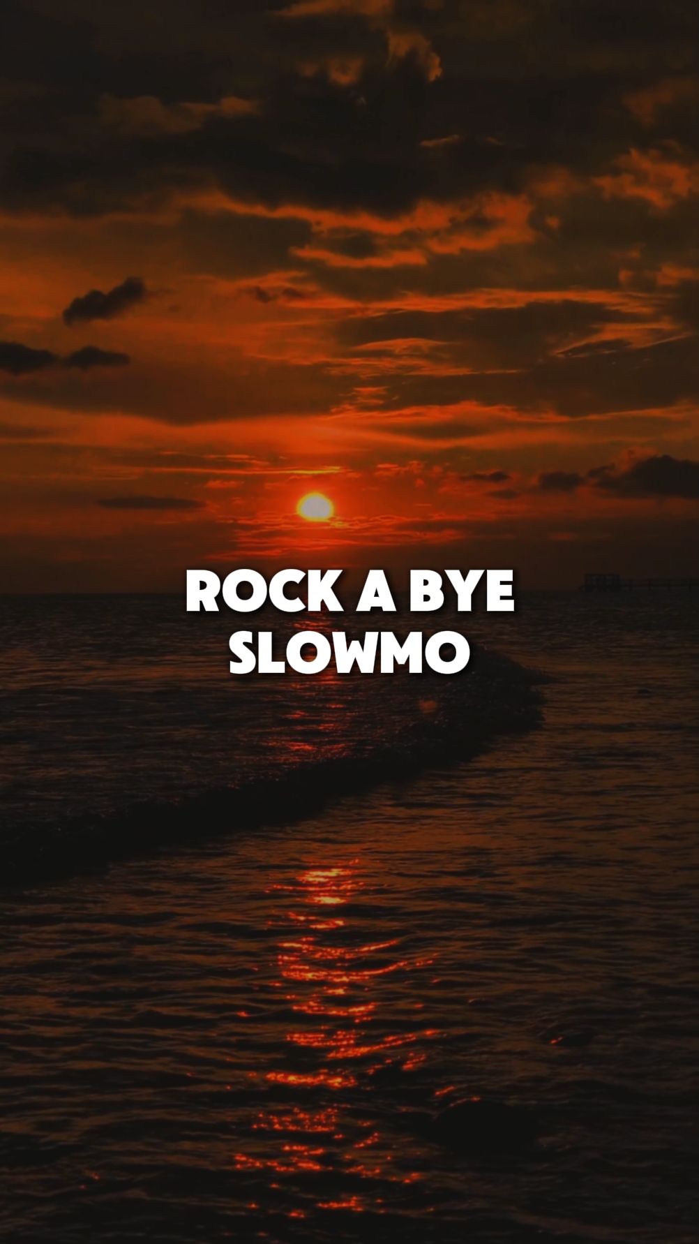 Rock A bye Slowmo