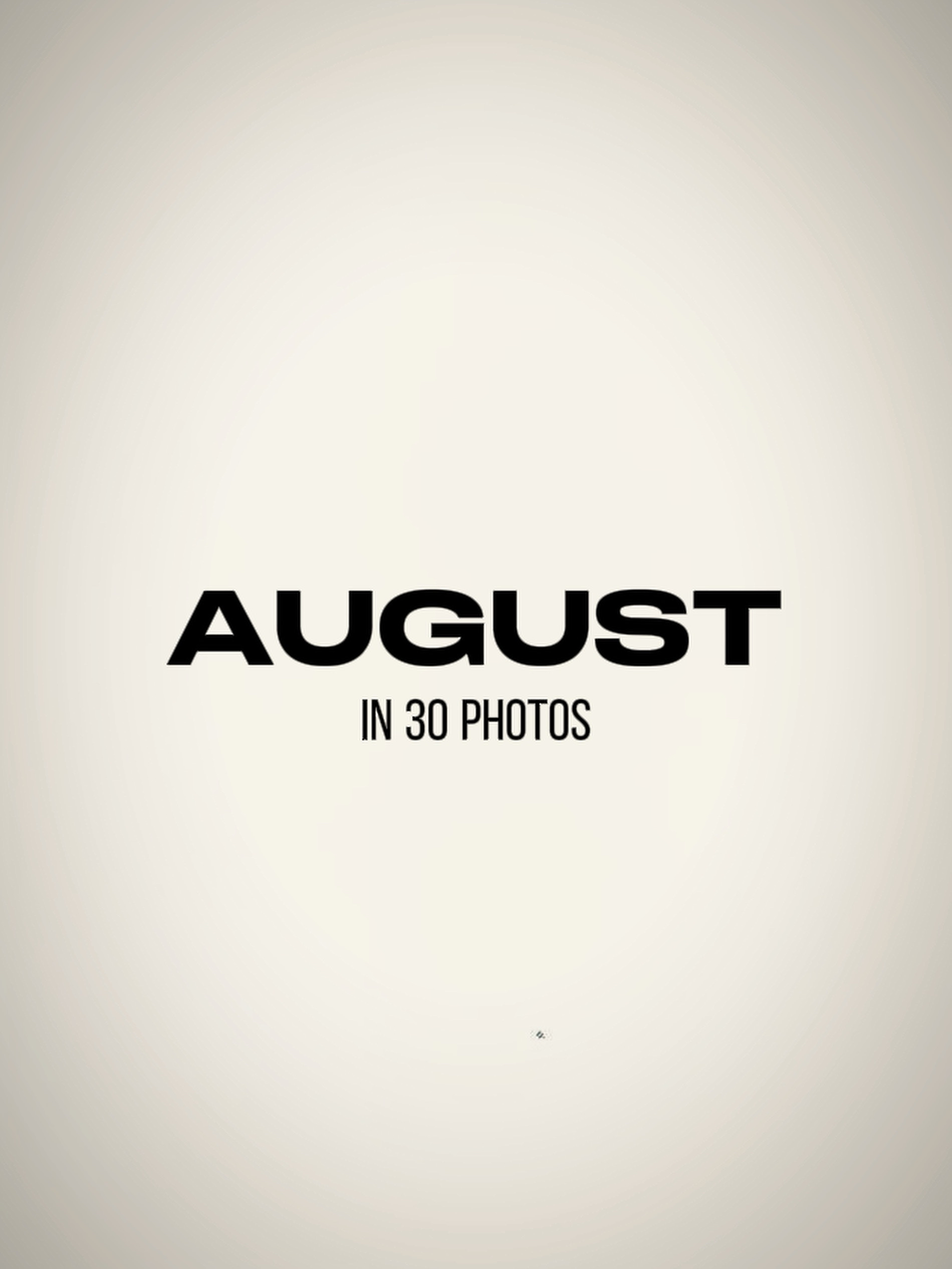August in 30 photos