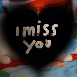 i miss you <3