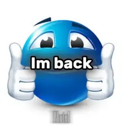 Im back 