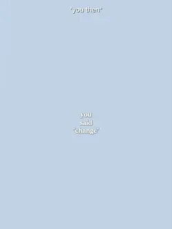 you said "change"