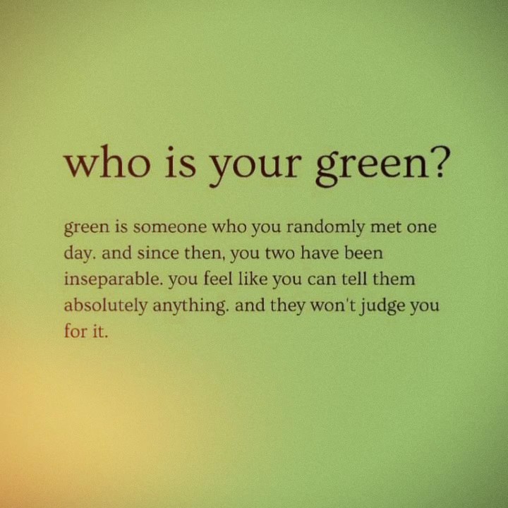 who's your green?