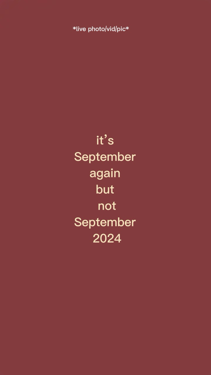 it’s September 