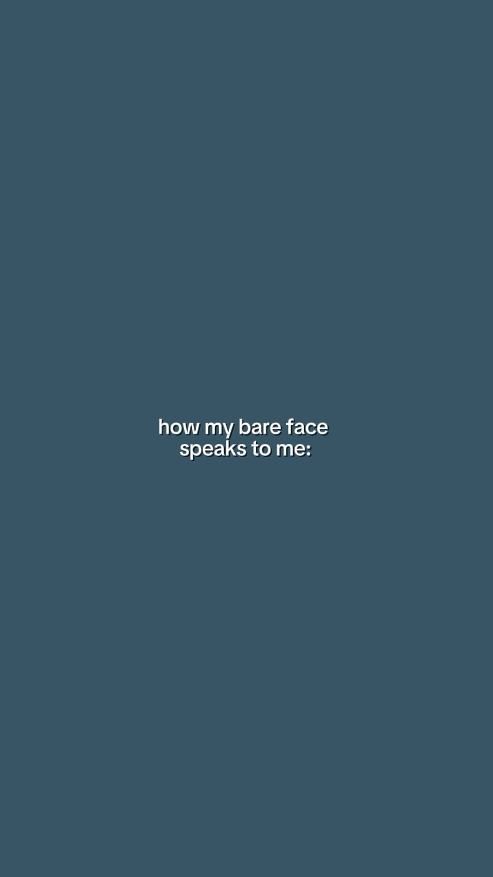 How my bare face 