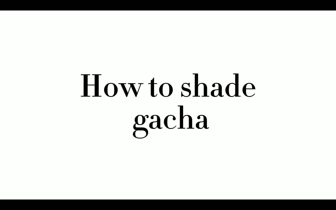 how to shade gacha