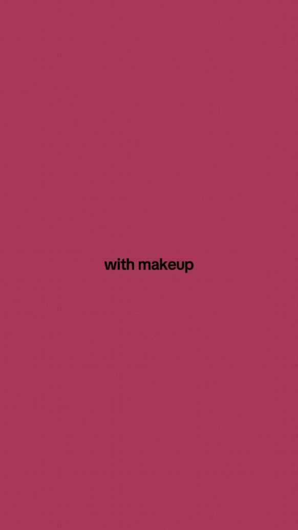 Mit & ohne Make-up 