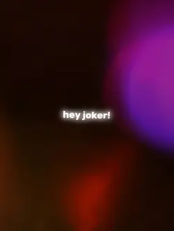 hey joker!!