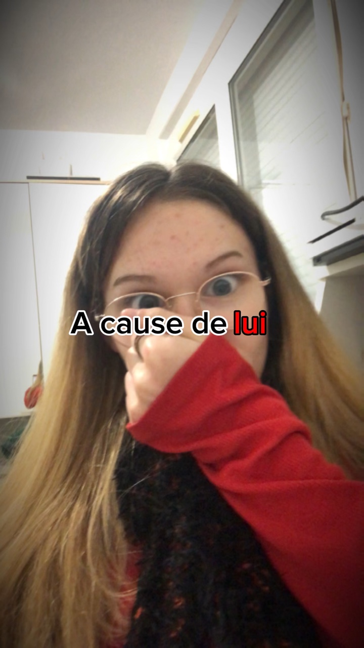 A cause de lui !