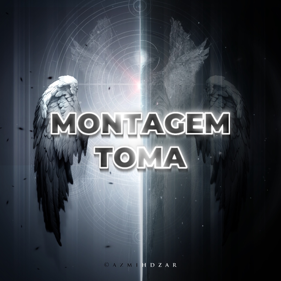 MONTAGEM TOMA ⚫