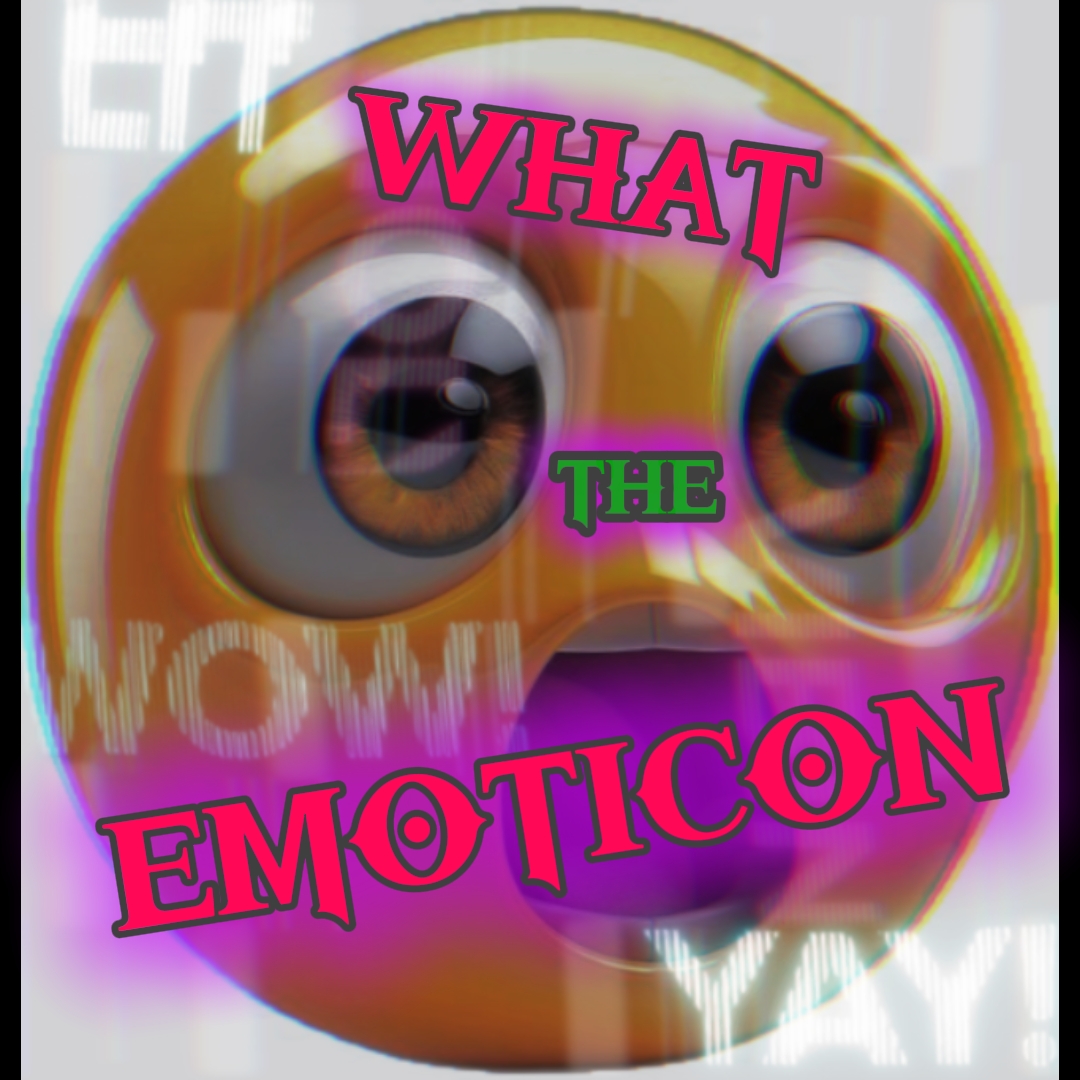WHAT THE EMOTICON 