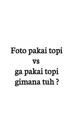 Foto pakai topi vs
