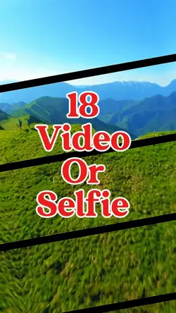 18 video or selfie