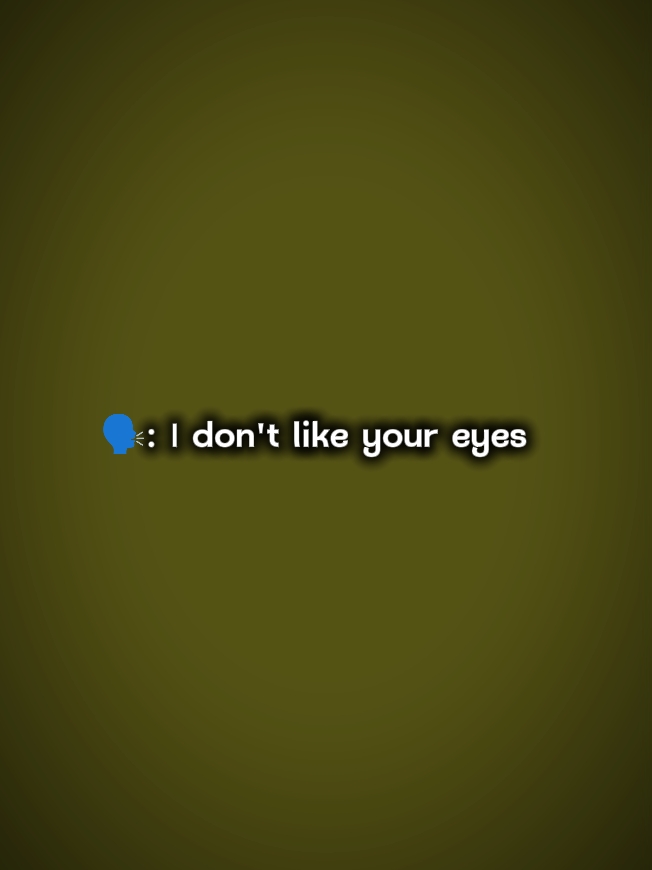 Ich mag deine Augen nicht