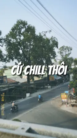 [1] Cứ chill thôi 