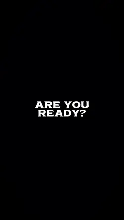 ARE YOU READY?